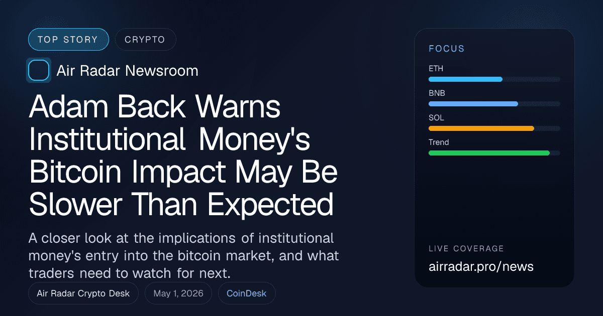 Adam Back Warns Institutional Money's Bitcoin Impact May Be Slower Than Expected