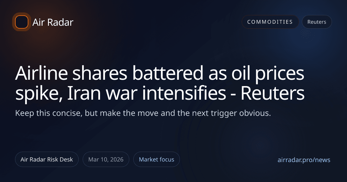 Airline shares battered as oil prices spike, Iran war intensifies - Reuters