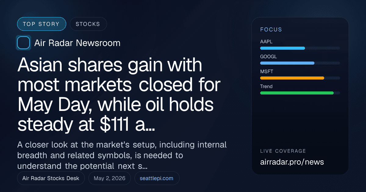 Asian shares gain with most markets closed for May Day, while oil holds steady at $111 a barrel
