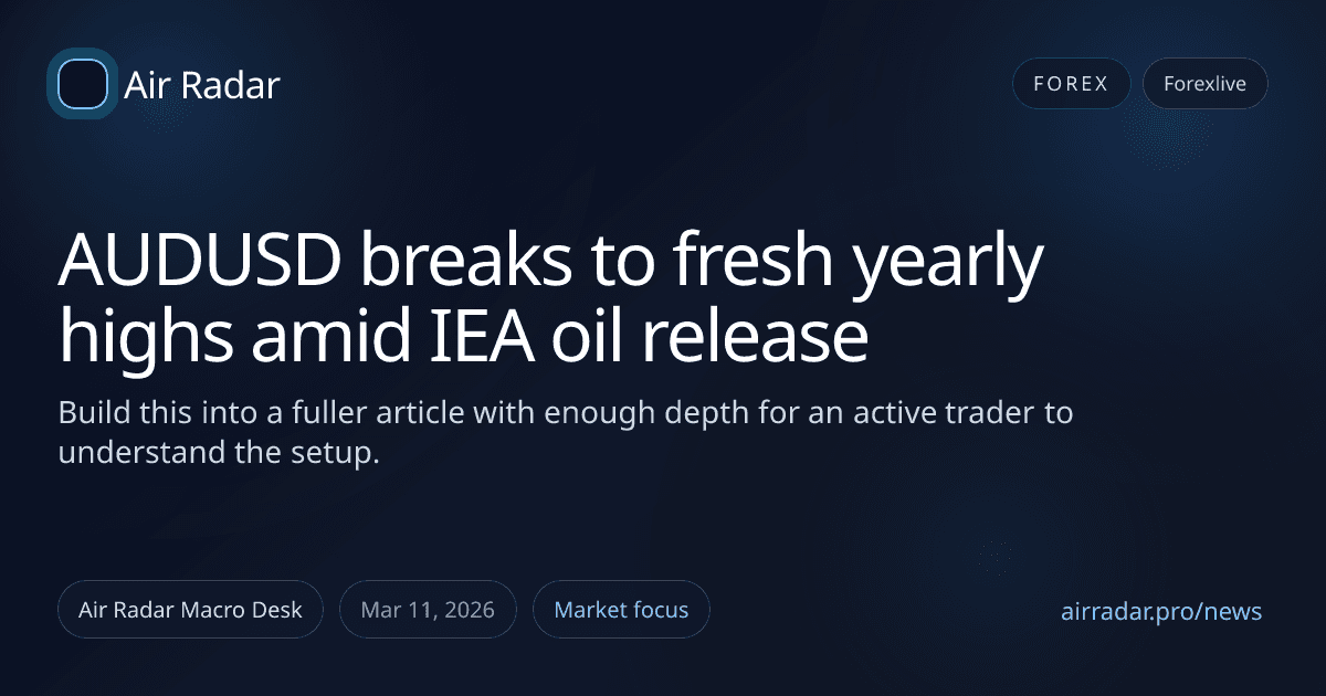 AUDUSD breaks to fresh yearly highs amid IEA oil release
