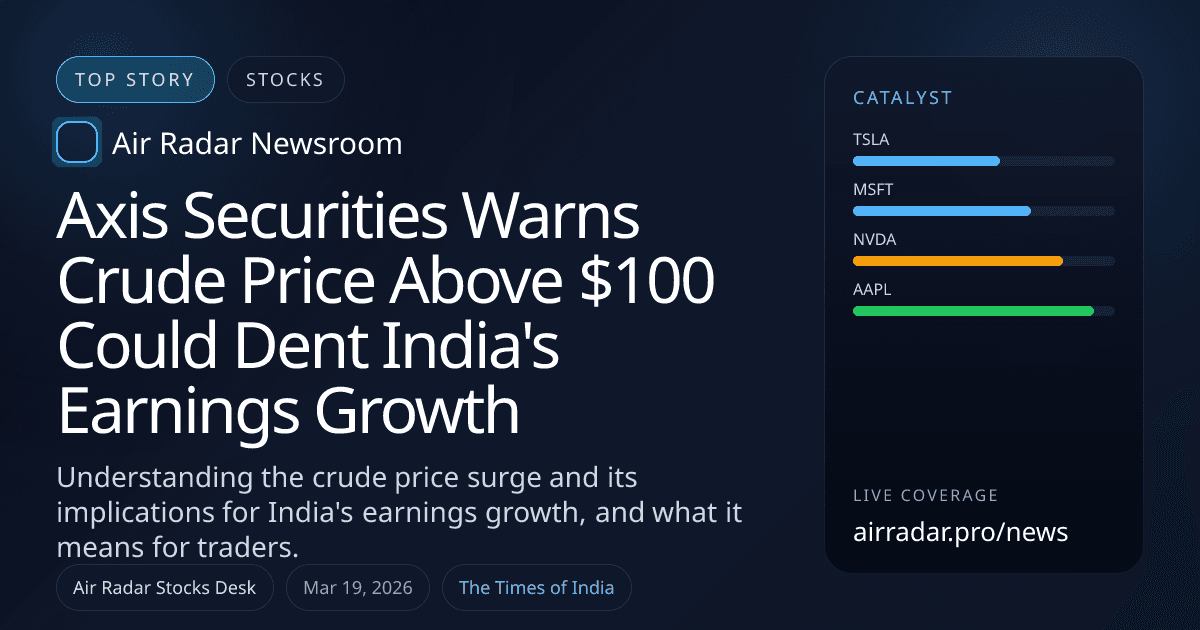 Axis Securities Warns Crude Price Above $100 Could Dent India's Earnings Growth