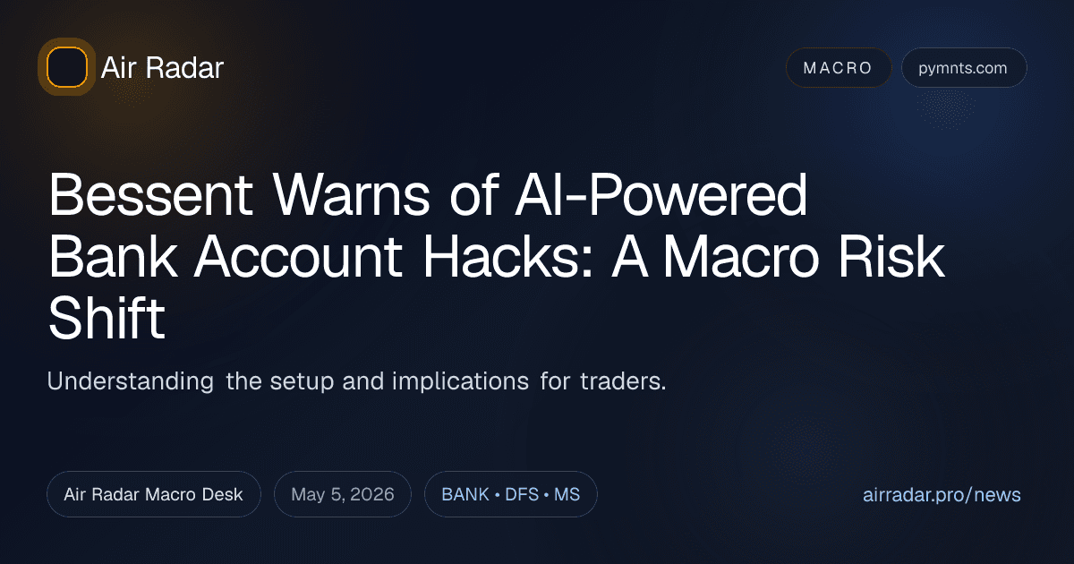 Bessent Warns of AI-Powered Bank Account Hacks: A Macro Risk Shift