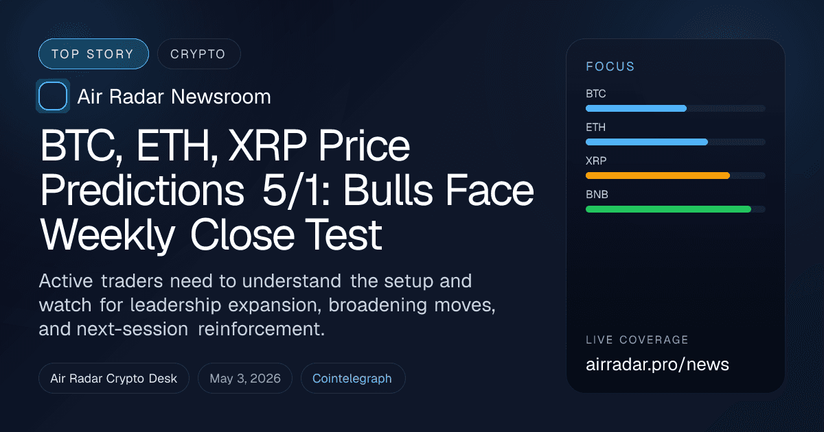 BTC, ETH, XRP Price Predictions 5/1: Bulls Face Weekly Close Test