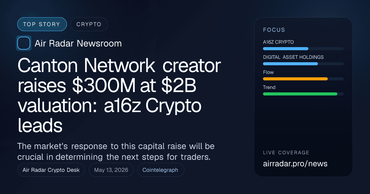 Canton Network creator raises $300M at $2B valuation: a16z Crypto leads