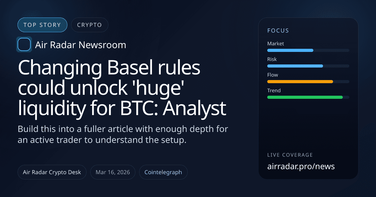 Changing Basel rules could unlock 'huge' liquidity for BTC: Analyst