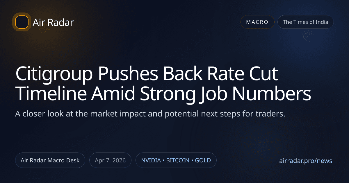 Citigroup Pushes Back Rate Cut Timeline Amid Strong Job Numbers