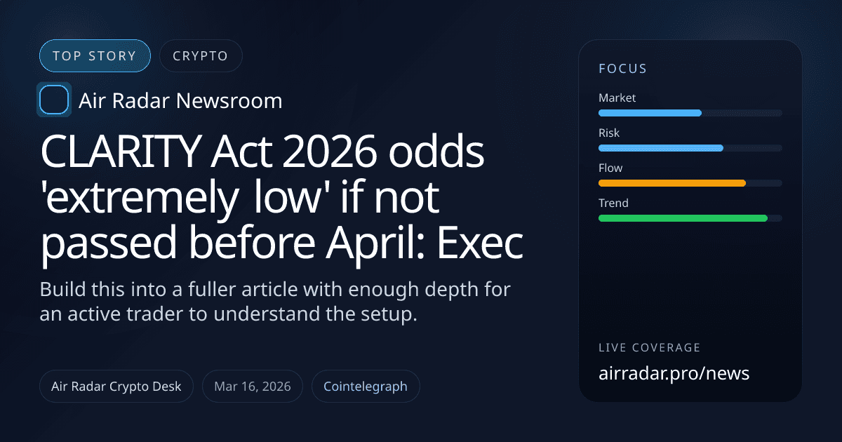 CLARITY Act 2026 odds 'extremely low' if not passed before April: Exec