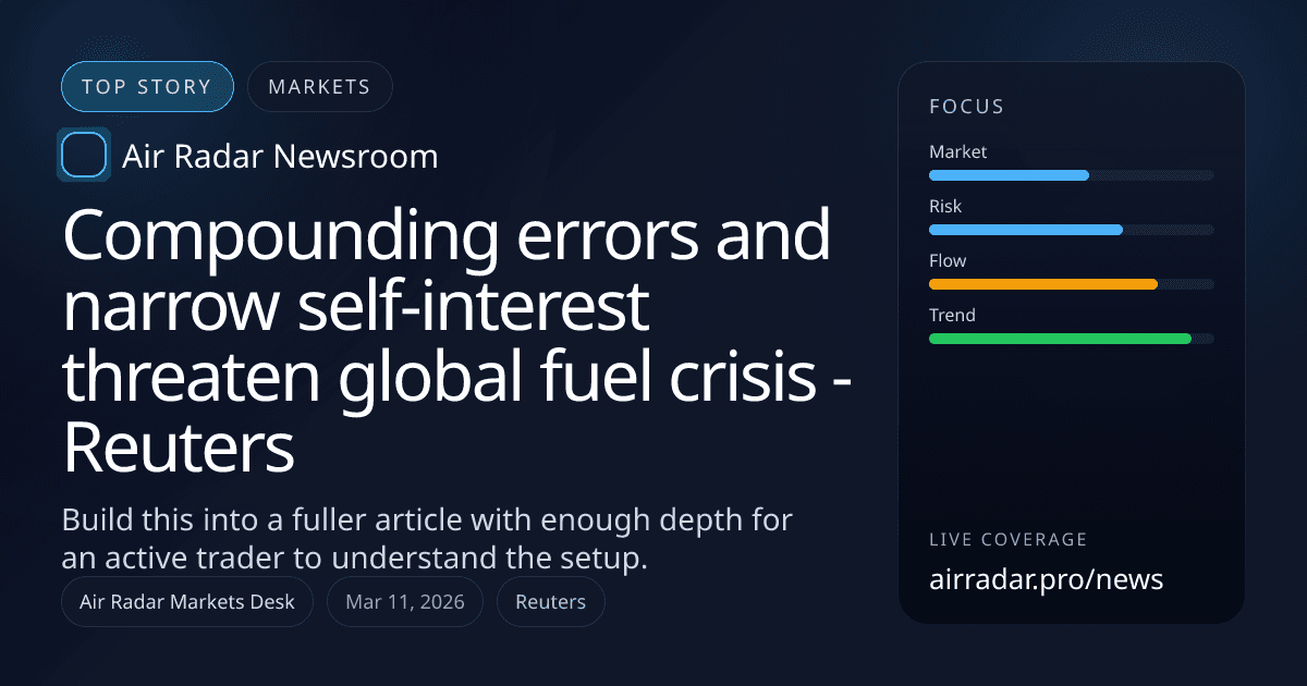 Compounding errors and narrow self-interest threaten global fuel crisis - Reuters