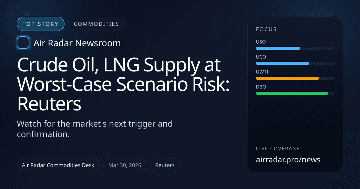 Crude Oil, LNG Supply at Worst-Case Scenario Risk: Reuters
