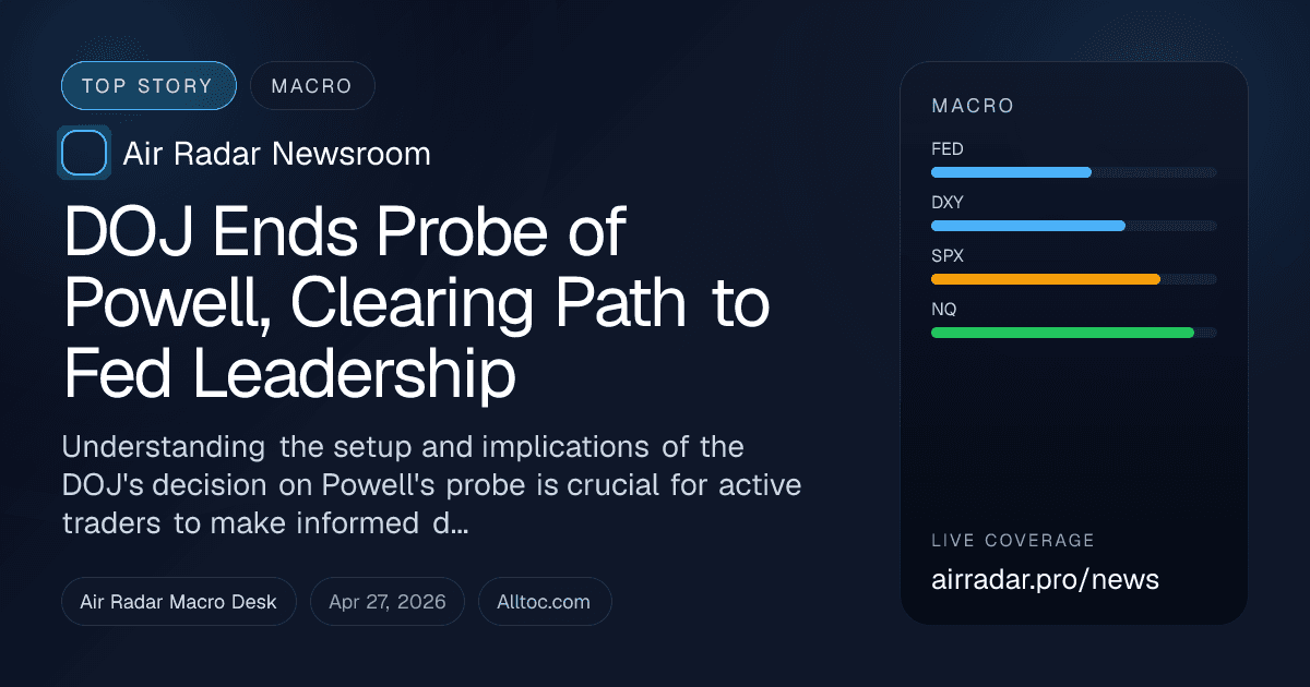 DOJ Ends Probe of Powell, Clearing Path to Fed Leadership