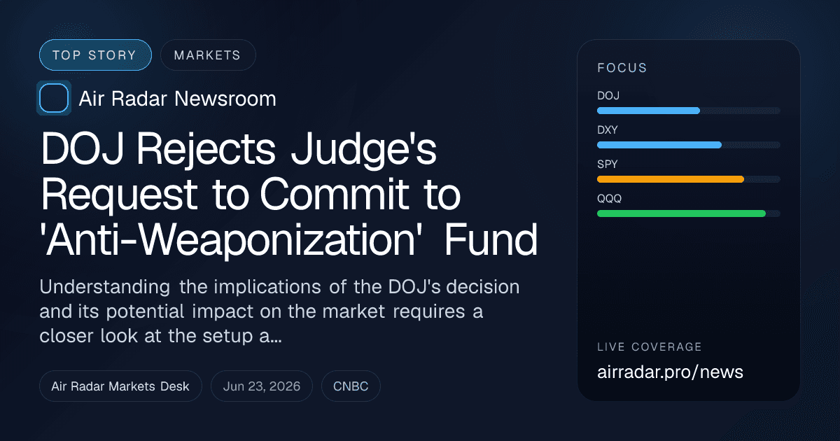 DOJ Rejects Judge's Request to Commit to 'Anti-Weaponization' Fund