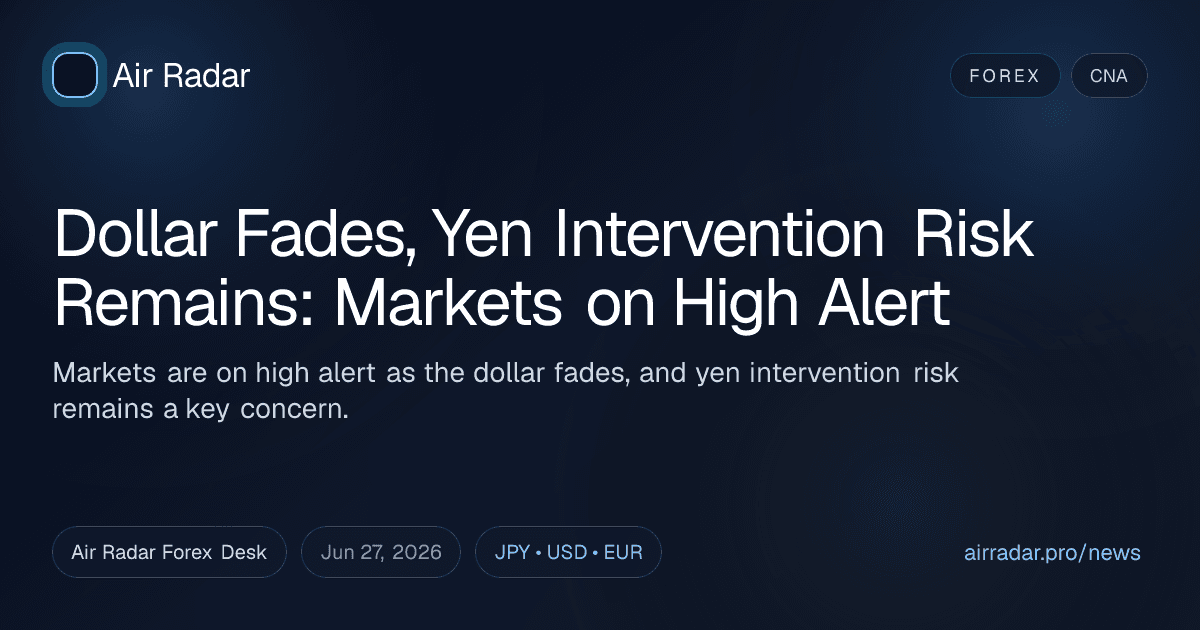 Dollar Fades, Yen Intervention Risk Remains: Markets on High Alert