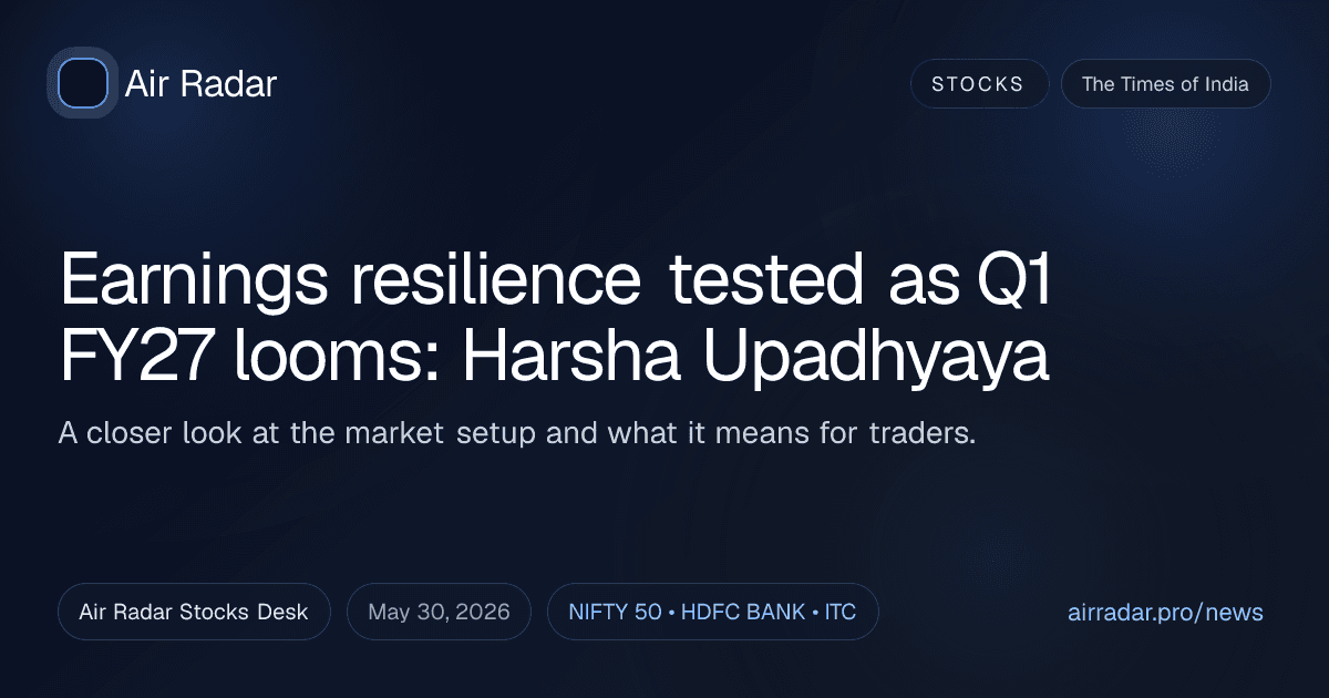 Earnings resilience tested as Q1 FY27 looms: Harsha Upadhyaya