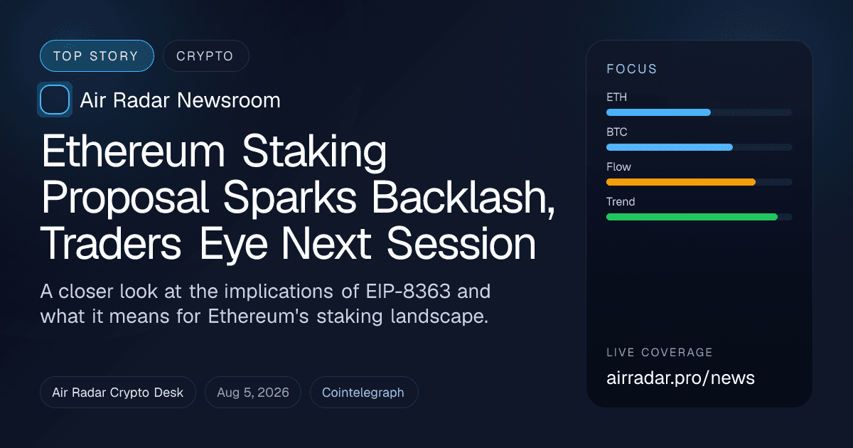 Ethereum Staking Proposal Sparks Backlash, Traders Eye Next Session