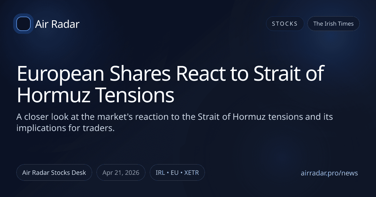 European Shares React to Strait of Hormuz Tensions