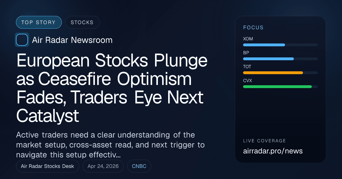 European Stocks Plunge as Ceasefire Optimism Fades, Traders Eye Next Catalyst