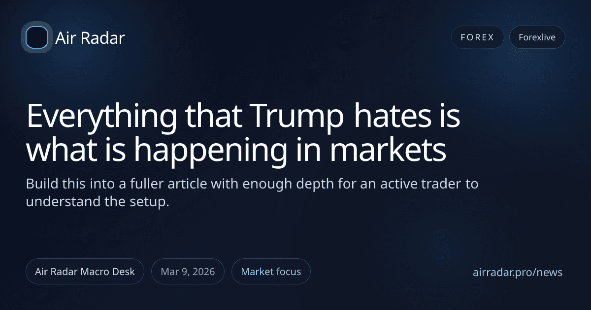 Everything that Trump hates is what is happening in markets