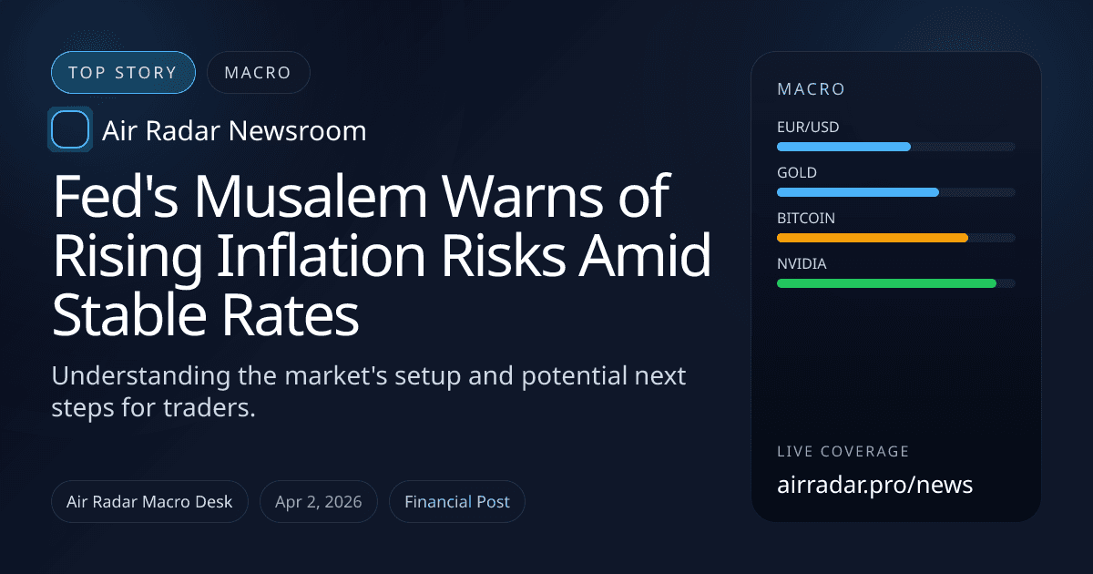 Fed's Musalem Warns of Rising Inflation Risks Amid Stable Rates