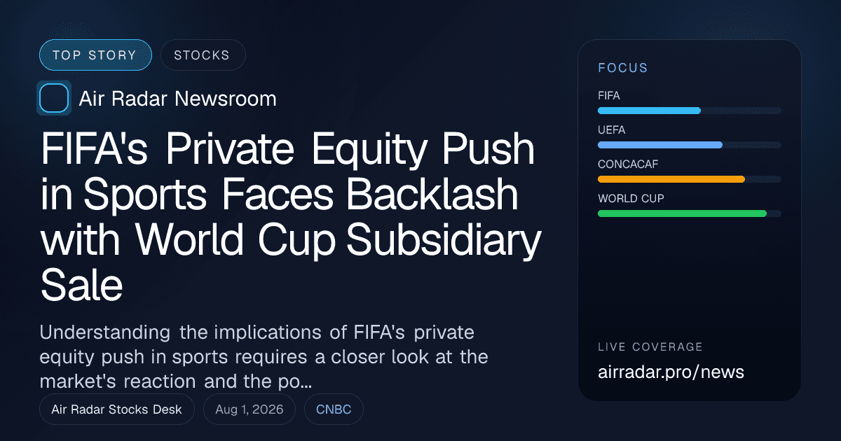 FIFA's Private Equity Push in Sports Faces Backlash with World Cup Subsidiary Sale