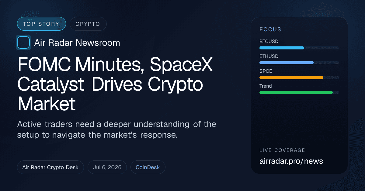 FOMC Minutes, SpaceX Catalyst Drives Crypto Market