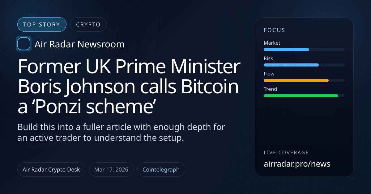 Former UK Prime Minister Boris Johnson calls Bitcoin a ‘Ponzi scheme’