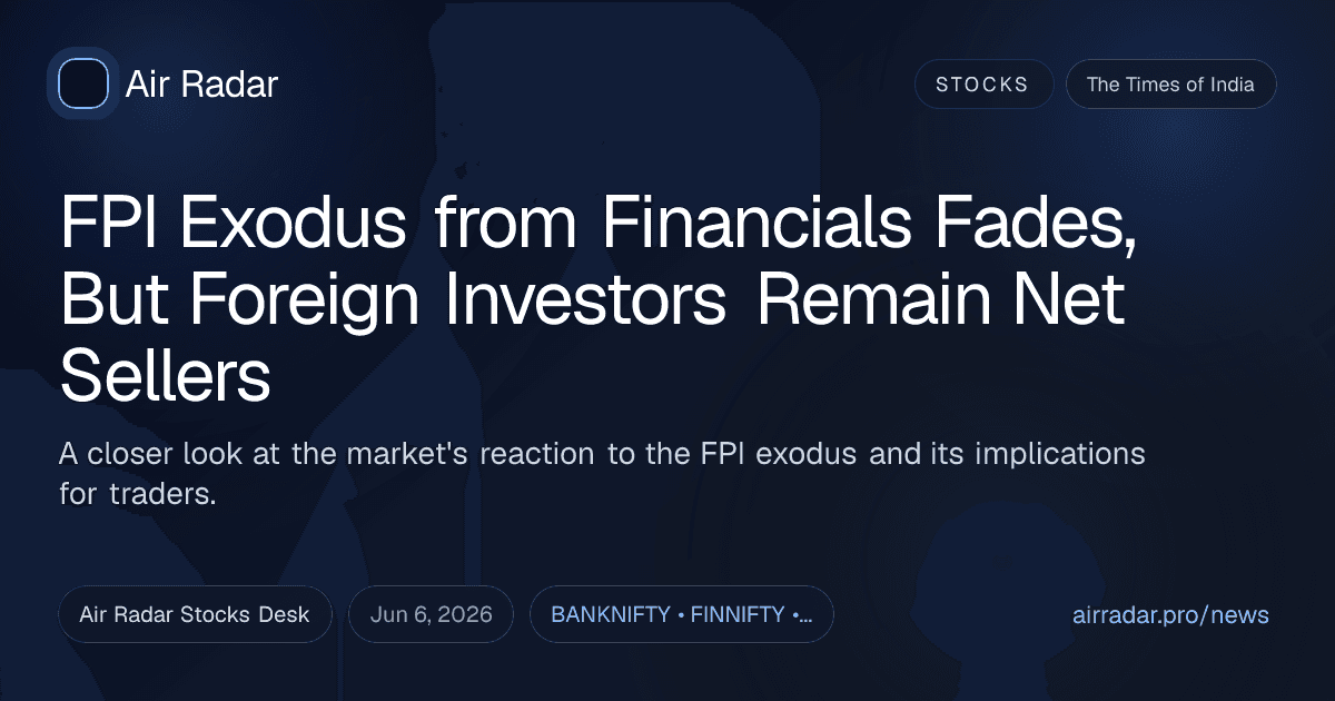 FPI Exodus from Financials Fades, But Foreign Investors Remain Net Sellers