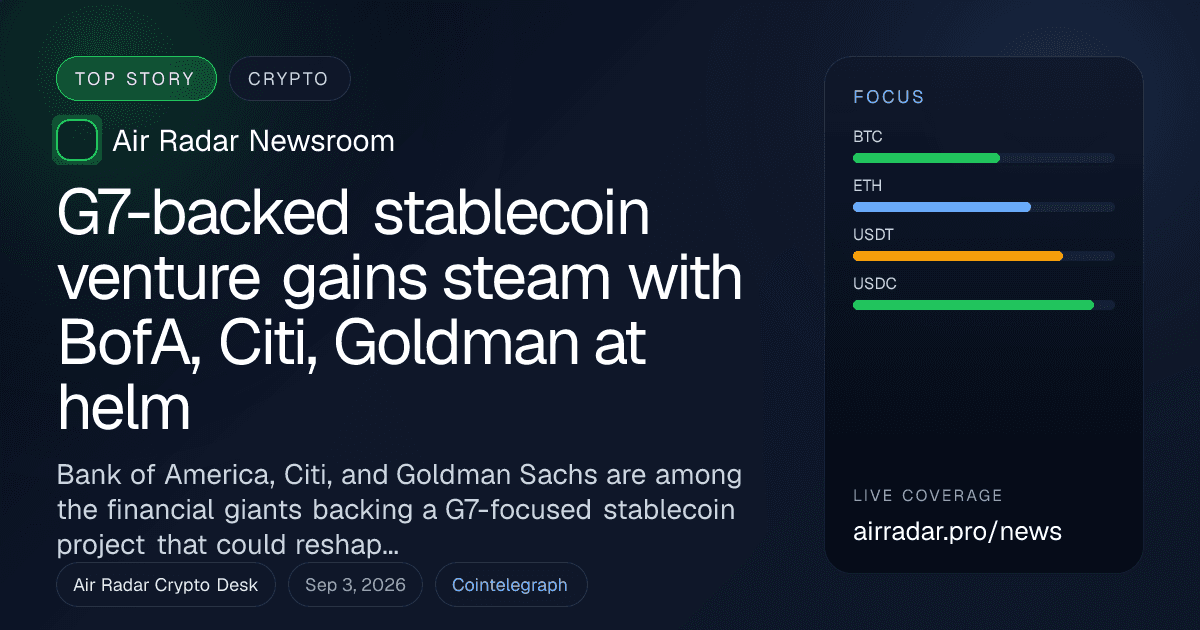 G7-backed stablecoin venture gains steam with BofA, Citi, Goldman at helm
