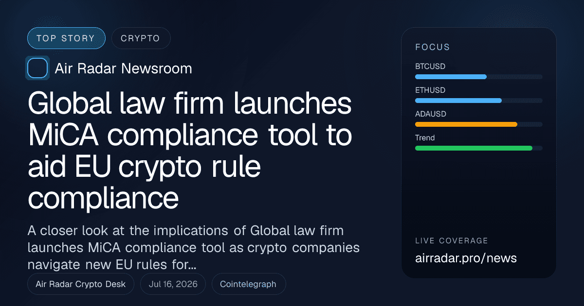Global law firm launches MiCA compliance tool to aid EU crypto rule compliance
