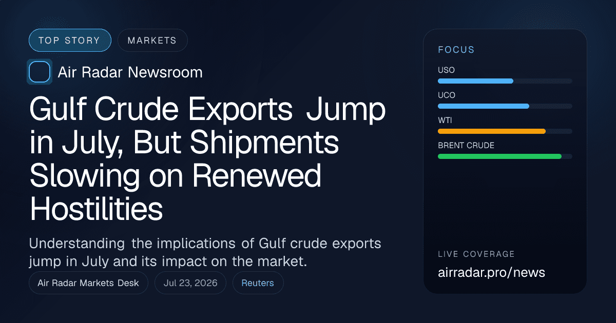 Gulf Crude Exports Jump in July, But Shipments Slowing on Renewed Hostilities