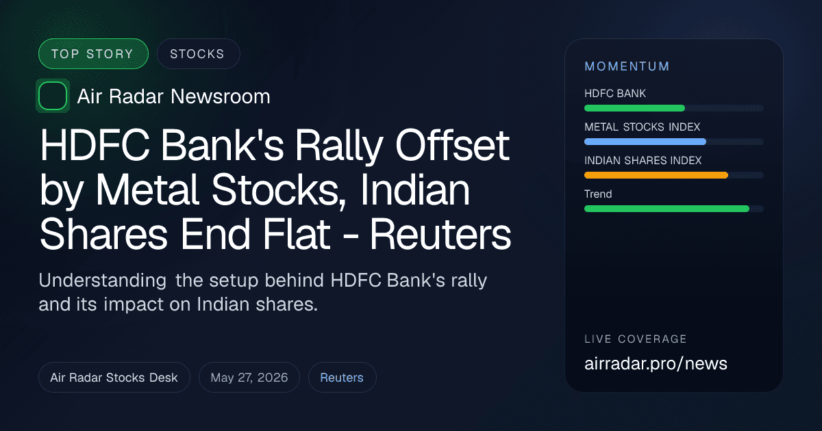 HDFC Bank's Rally Offset by Metal Stocks, Indian Shares End Flat - Reuters