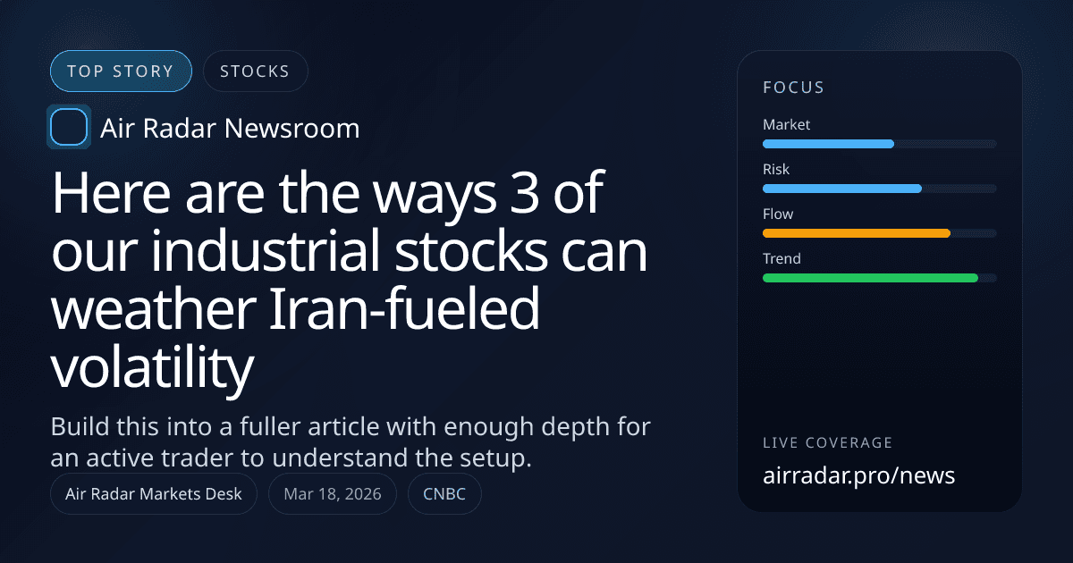 Here are the ways 3 of our industrial stocks can weather Iran-fueled volatility