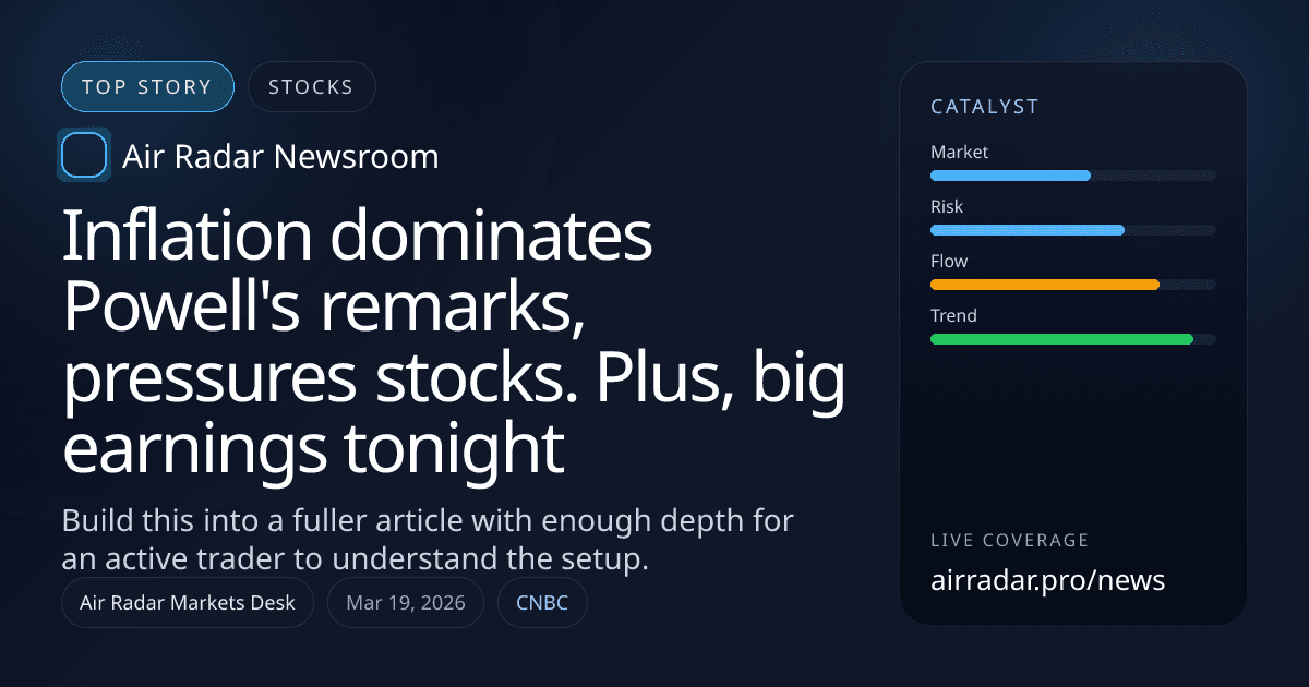 Inflation dominates Powell's remarks, pressures stocks. Plus, big earnings tonight