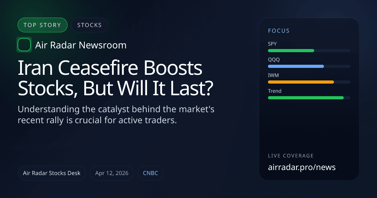 Iran Ceasefire Boosts Stocks, But Will It Last?