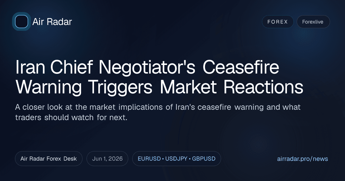 Iran Chief Negotiator's Ceasefire Warning Triggers Market Reactions