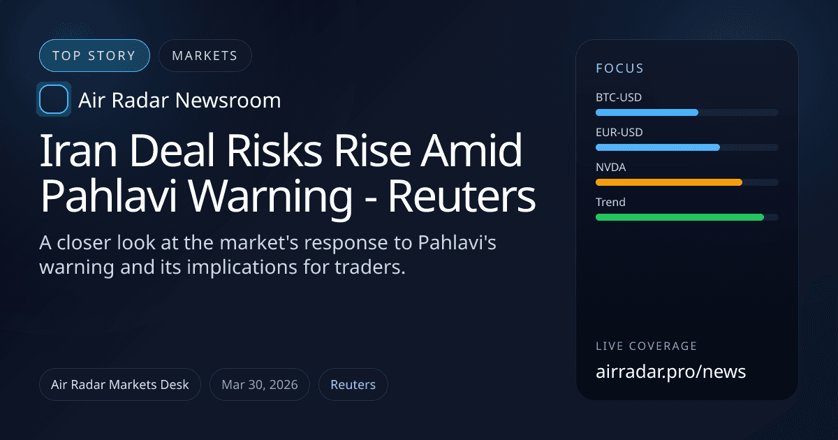 Iran Deal Risks Rise Amid Pahlavi Warning - Reuters