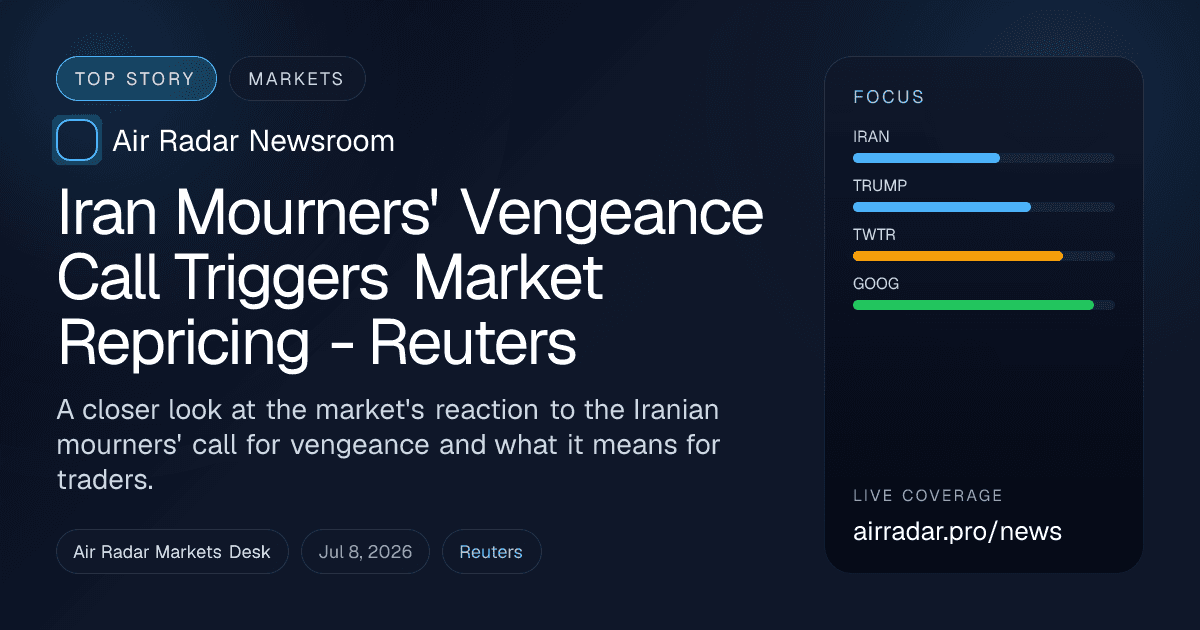 Iran Mourners' Vengeance Call Triggers Market Repricing - Reuters