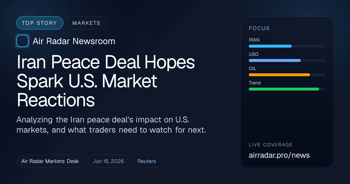 Iran Peace Deal Hopes Spark U.S. Market Reactions