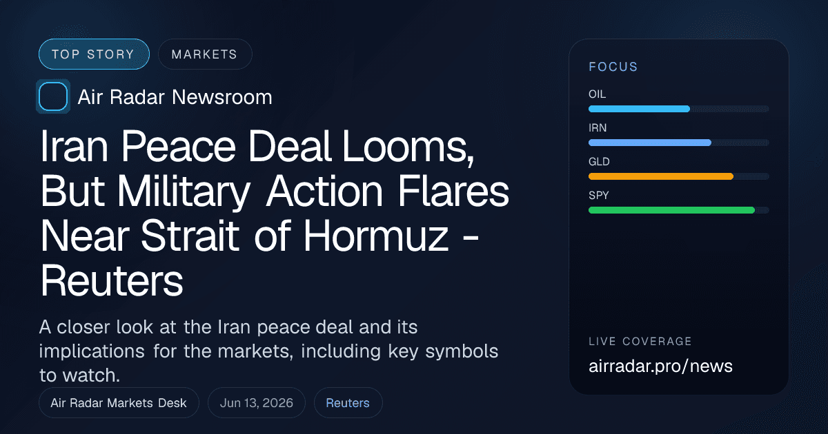 Iran Peace Deal Looms, But Military Action Flares Near Strait of Hormuz - Reuters