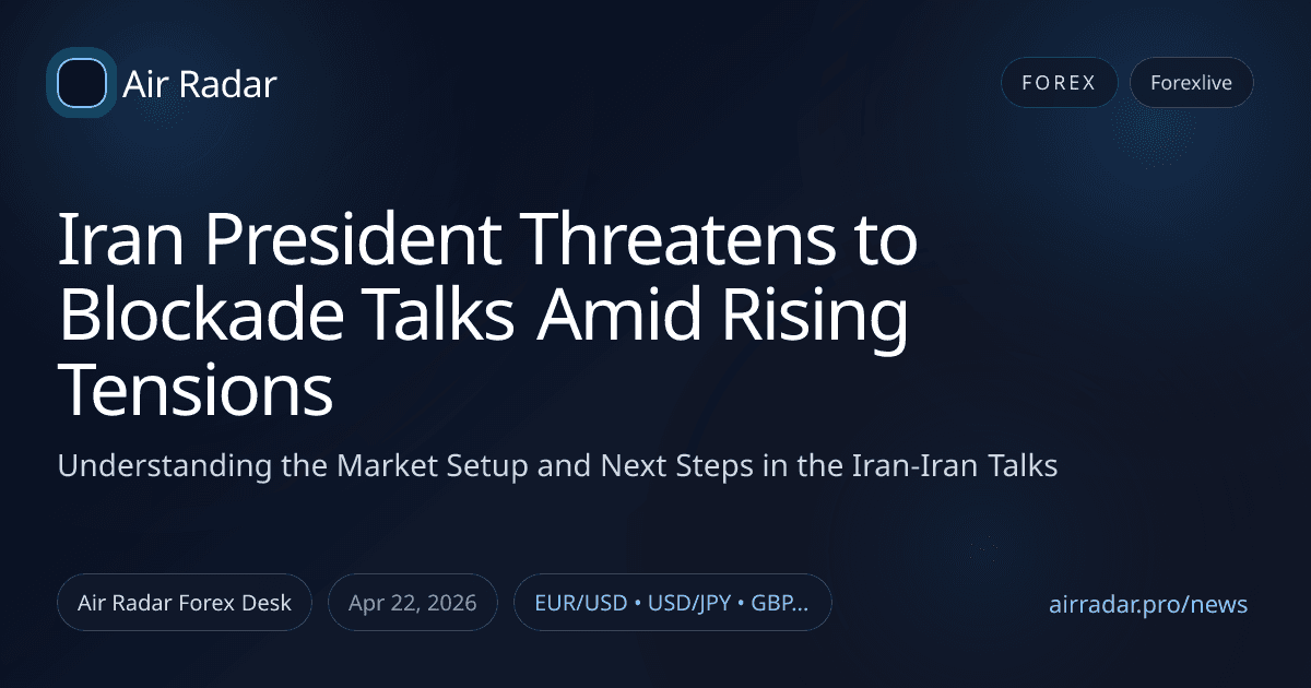 Iran President Threatens to Blockade Talks Amid Rising Tensions