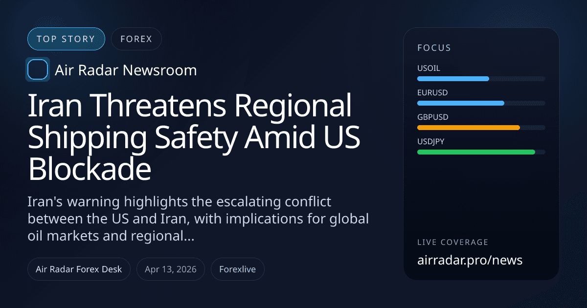 Iran Threatens Regional Shipping Safety Amid US Blockade