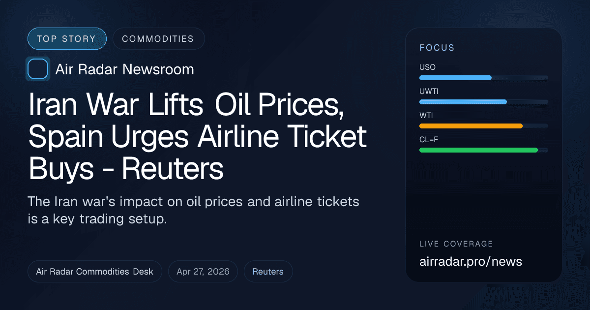 Iran War Lifts Oil Prices, Spain Urges Airline Ticket Buys - Reuters