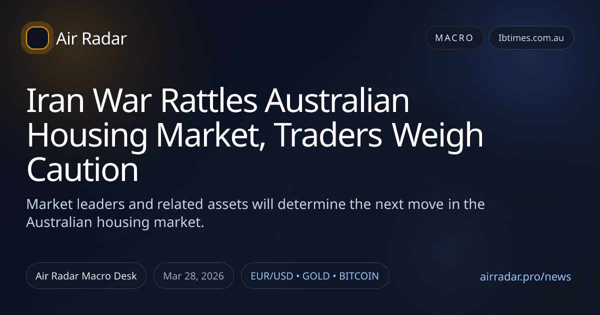 Iran War Rattles Australian Housing Market, Traders Weigh Caution