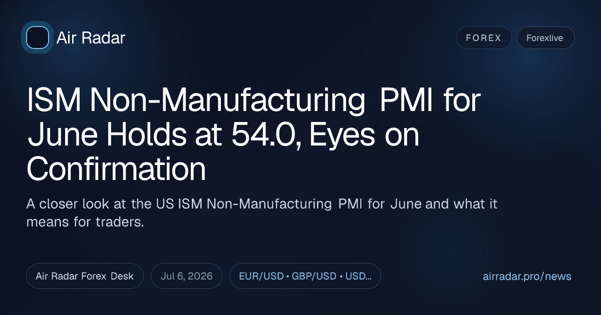 ISM Non-Manufacturing PMI for June Holds at 54.0, Eyes on Confirmation