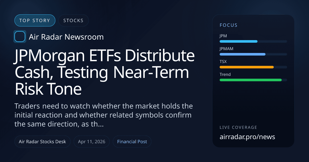 JPMorgan ETFs Distribute Cash, Testing Near-Term Risk Tone