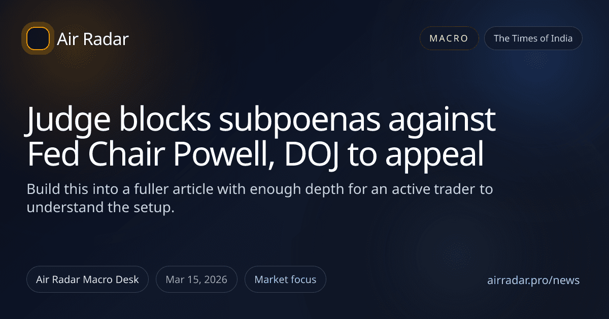 Judge blocks subpoenas against Fed Chair Powell, DOJ to appeal