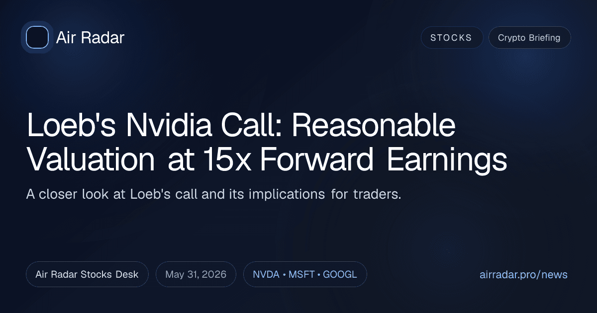 Loeb's Nvidia Call: Reasonable Valuation at 15x Forward Earnings