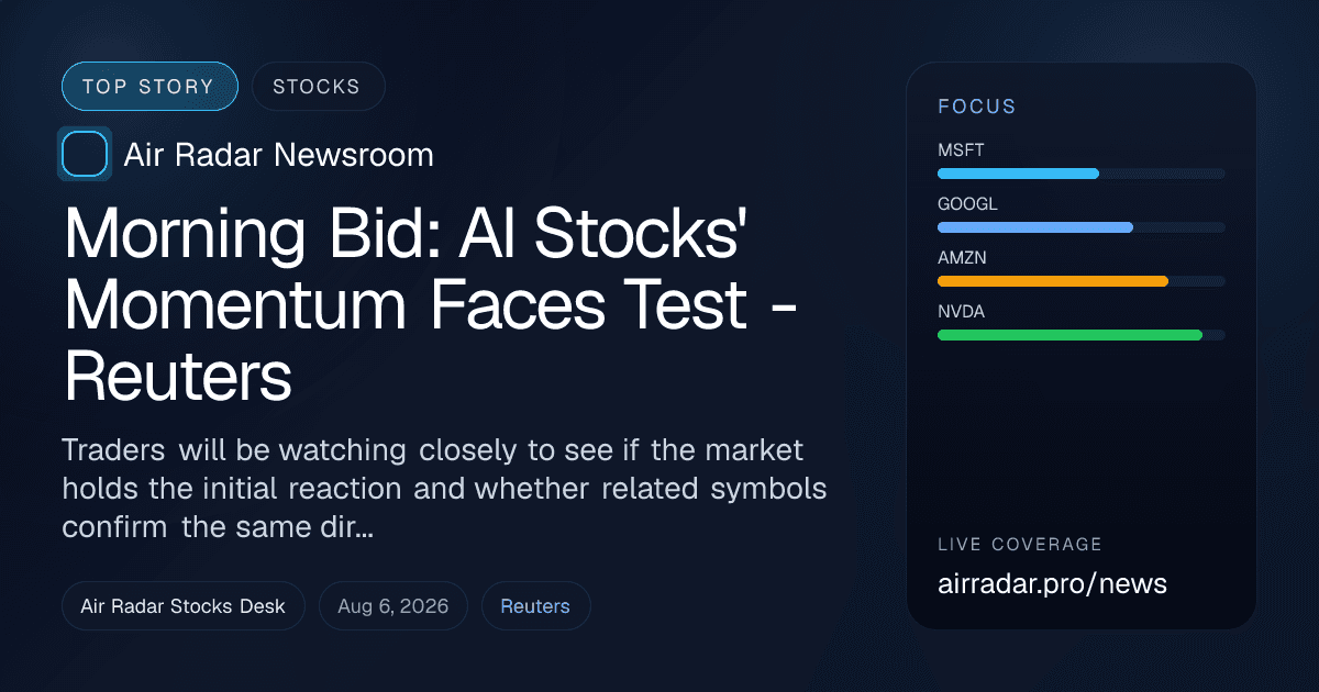 Morning Bid: AI Stocks' Momentum Faces Test - Reuters