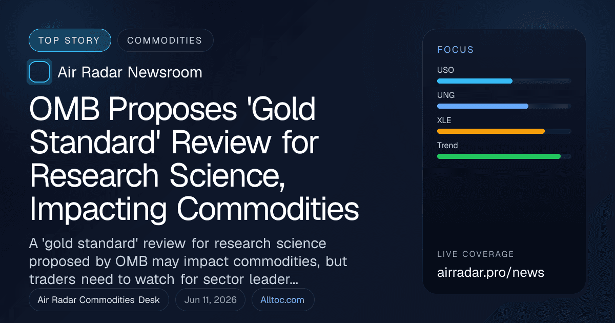OMB Proposes 'Gold Standard' Review for Research Science, Impacting Commodities