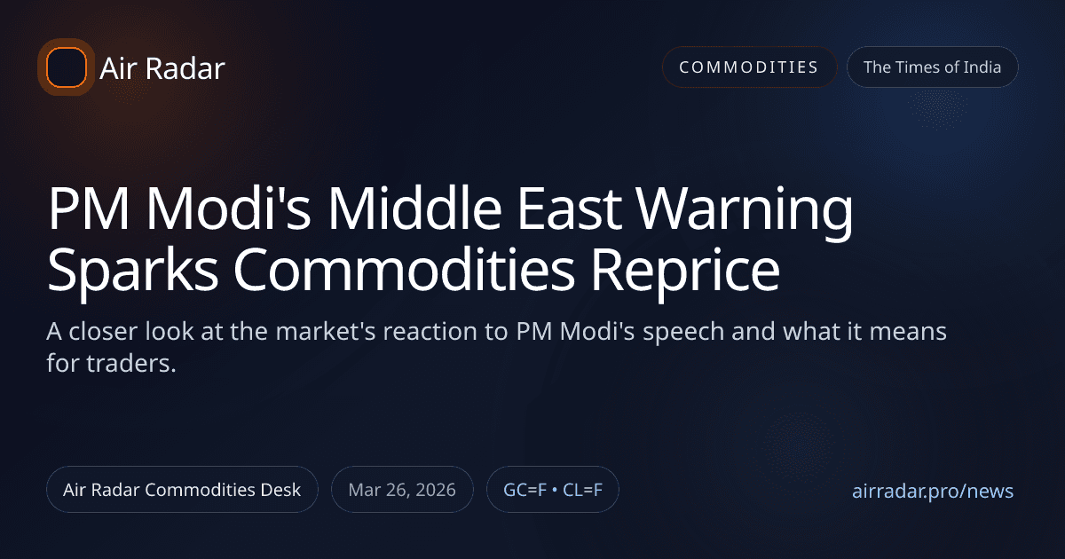 PM Modi's Middle East Warning Sparks Commodities Reprice