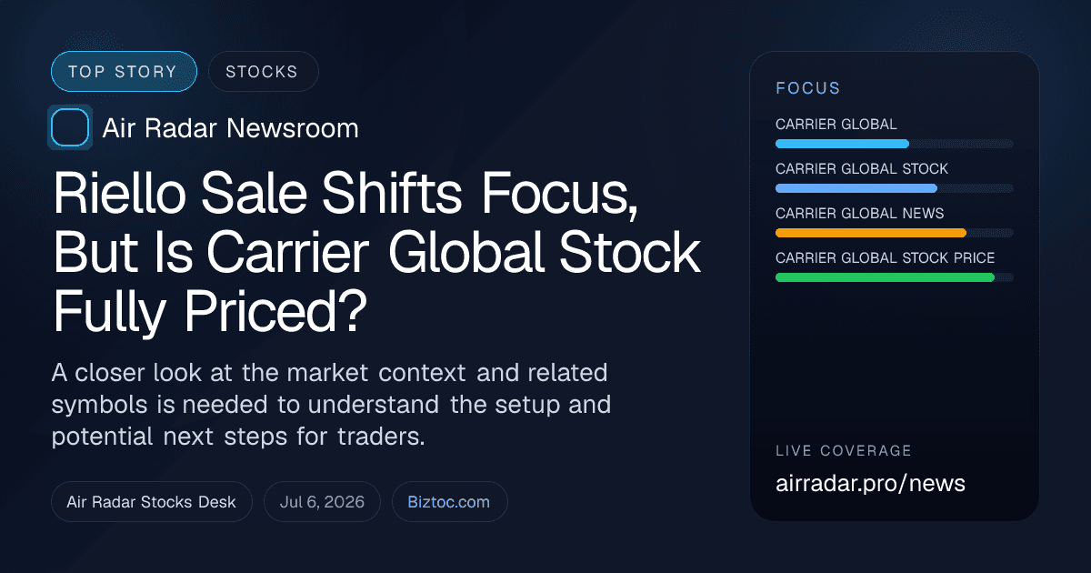 Riello Sale Shifts Focus, But Is Carrier Global Stock Fully Priced?
